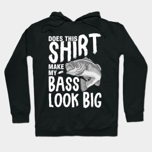 Does This Shirt Make My Bass Look Big Hoodie